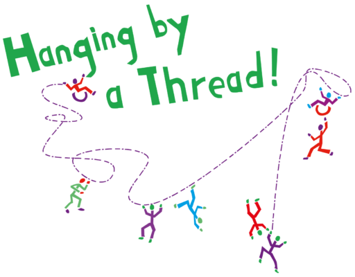 logo: "Hanging by a Thread!" is hand written in green. A figure in a wheelchair is holding onto the bottom of the letter g, they are holding a dotted line which loops underneath the words with more colourful stick figures holding on or jumping from it.